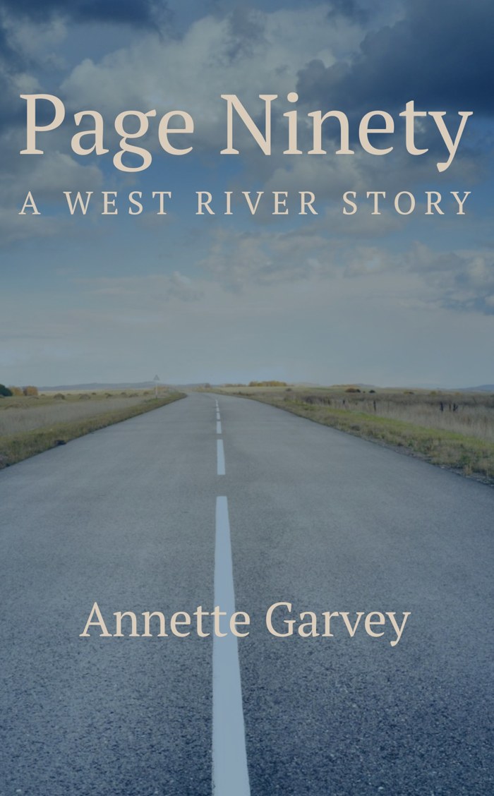 Page Ninety, A West River Story, by Annette Garvey. A two lane highway runs toward the horizon under a big cloudy sky